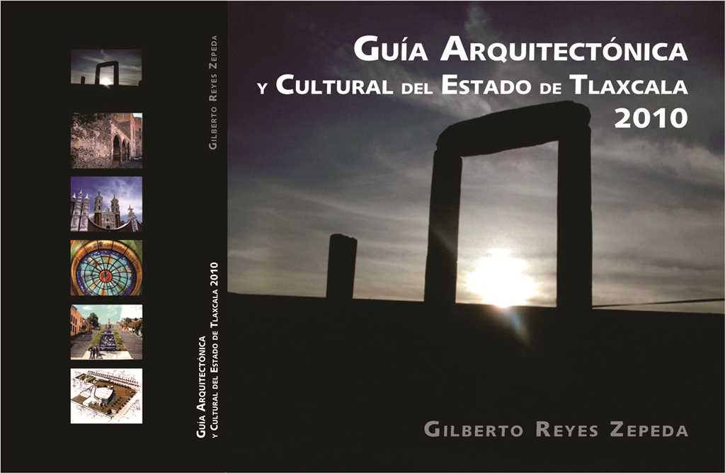 GUÍA ARQUITECTÓNICA Y CULTURAL DEL ESTADO DE TLAXCALA 2010