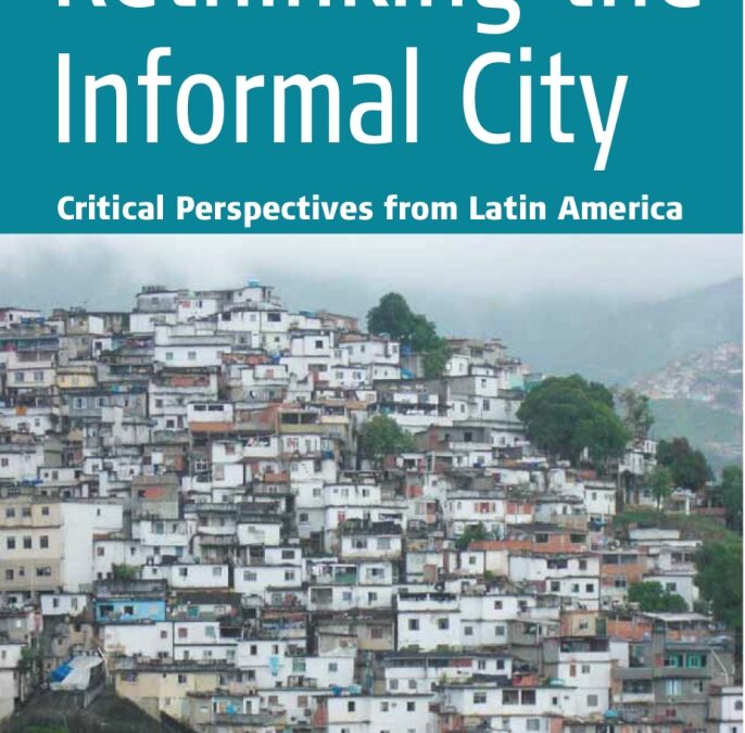 RETHINKING THE INFORMAL CITY CRITICAL PERSPECTIVES FROM LATIN AMERICA
