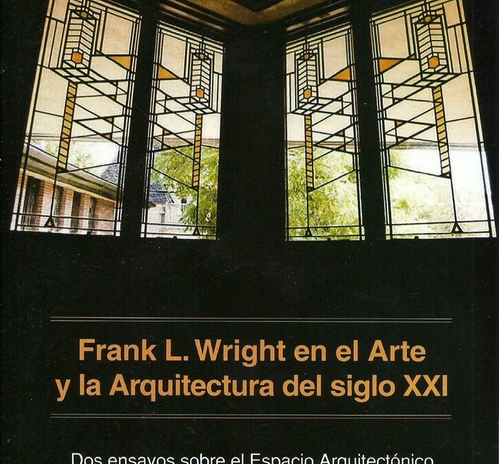 FRANK LLOYD WRIGHT EN EL ARTE Y LA ARQUITECTURA DEL SIGLO XX